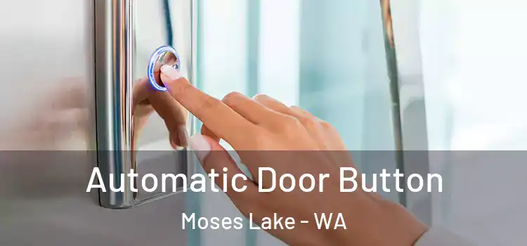 Automatic Door Button Moses Lake - WA