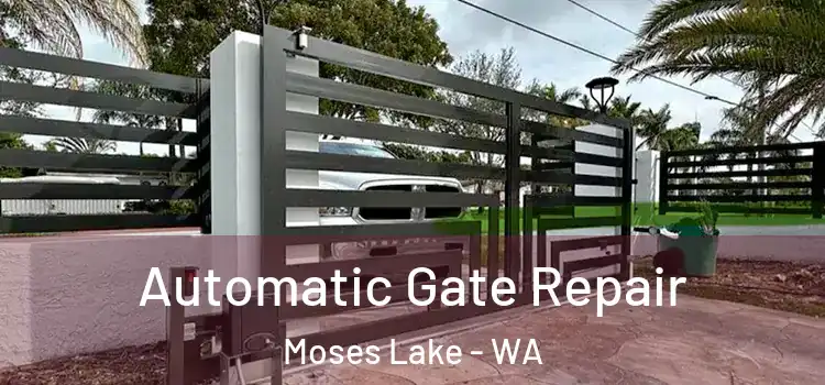 Automatic Gate Repair Moses Lake - WA