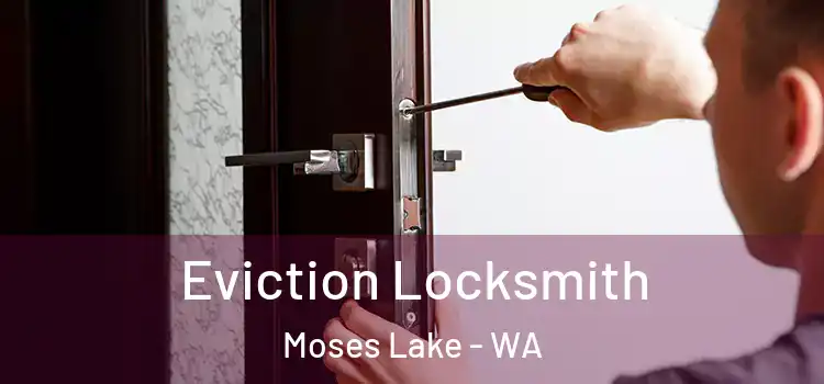 Eviction Locksmith Moses Lake - WA