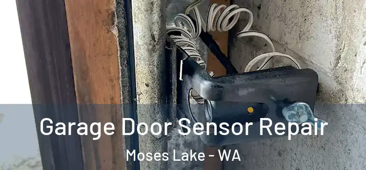 Garage Door Sensor Repair Moses Lake - WA