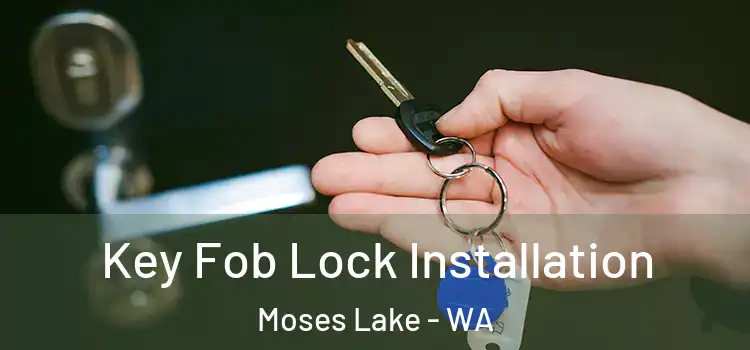 Key Fob Lock Installation Moses Lake - WA