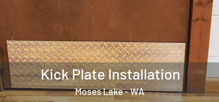Kick Plate Installation Moses Lake - WA