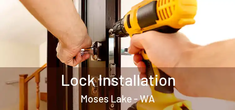 Lock Installation Moses Lake - WA