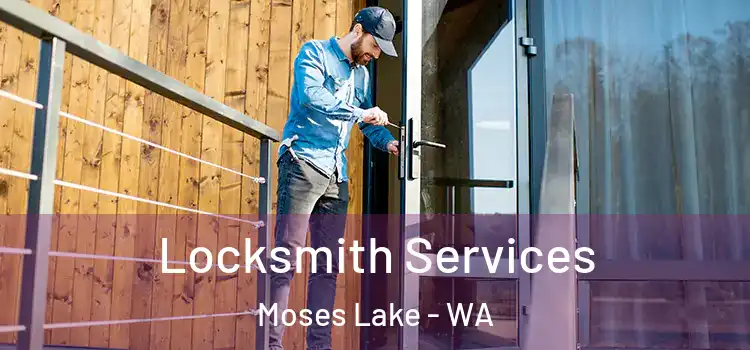 Locksmith Services Moses Lake - WA