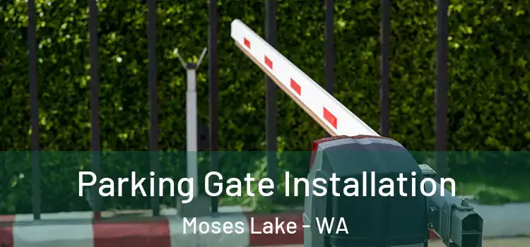 Parking Gate Installation Moses Lake - WA